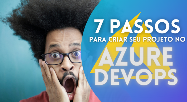 7 passos para criar seu projeto no azure devops