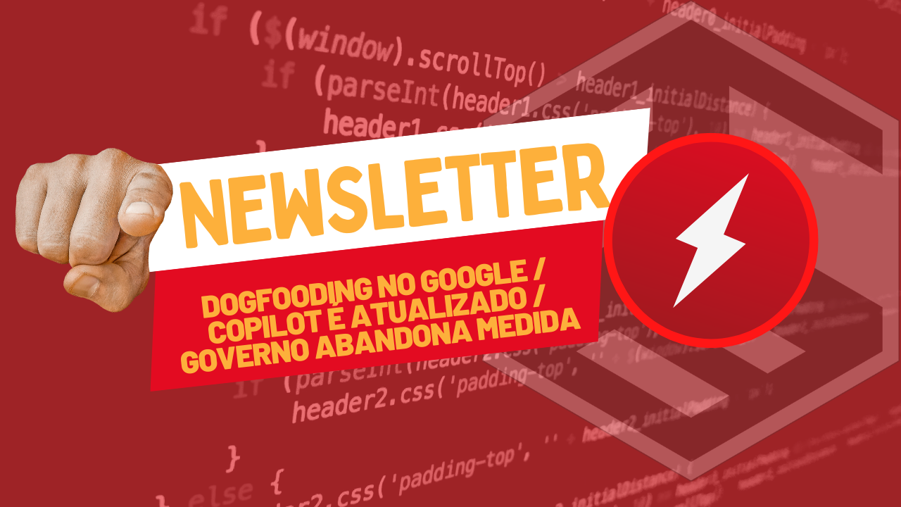 Dogfooding no Google Copilot é atualizado Governo abandona medida