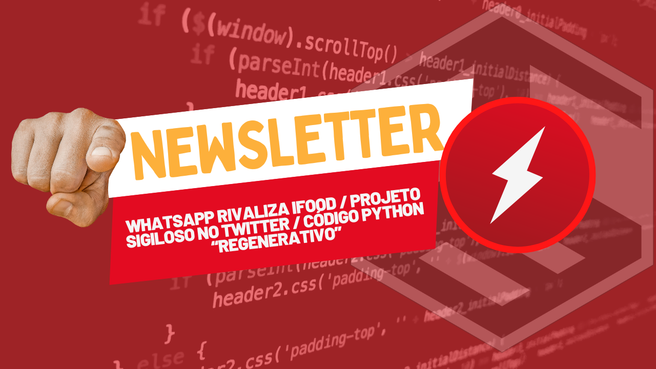 WhatsApp rivaliza iFood Projeto sigiloso no Twitter Código Python “regenerativo”